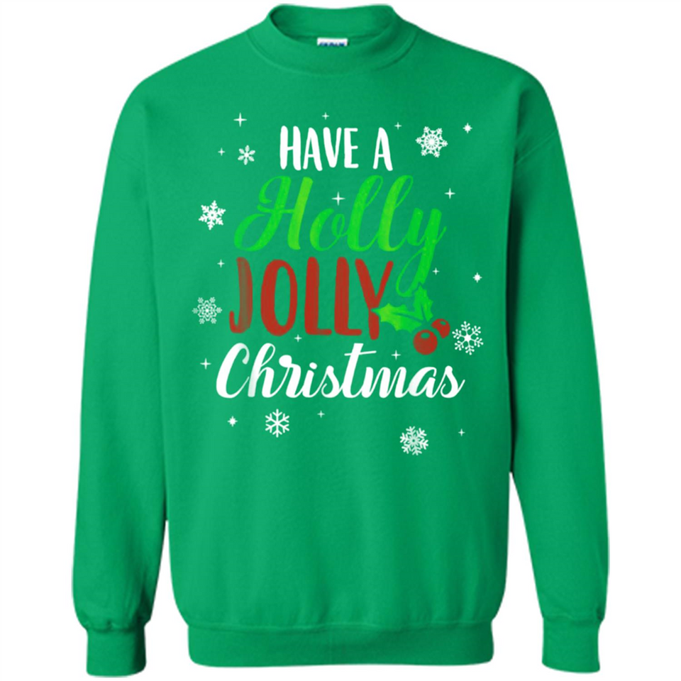 Have A Holly Jolly Christmas T-Shirt Cute Mistletoe - Sweatshirt