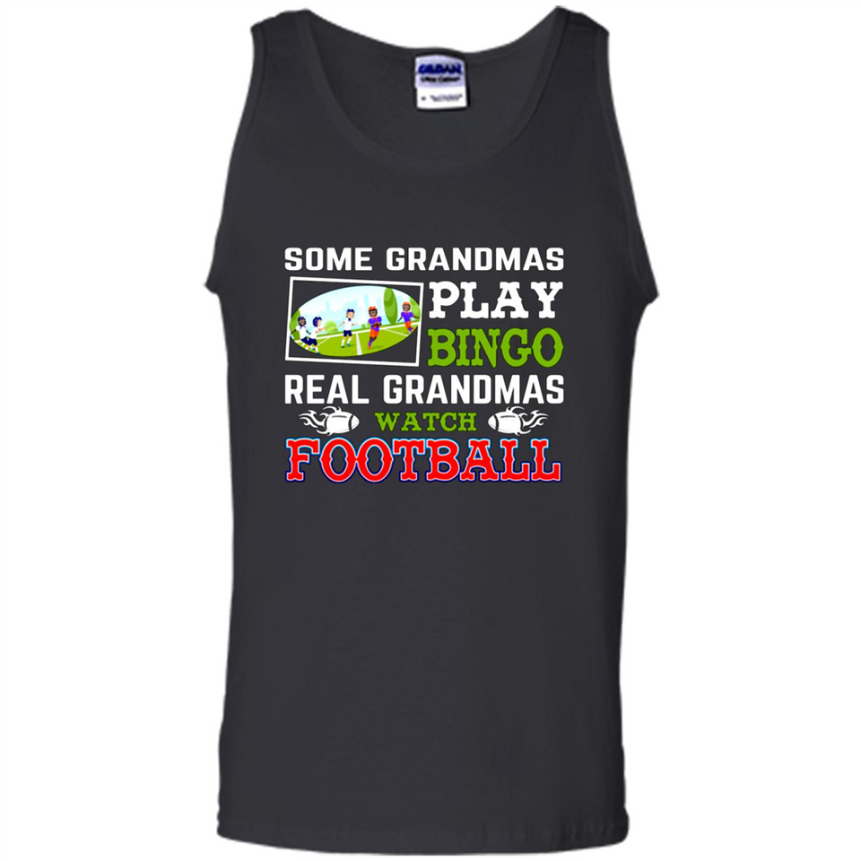 Some Grandmas Play Bingo Real Grandmas Watch Football