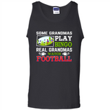 Some Grandmas Play Bingo Real Grandmas Watch Football
