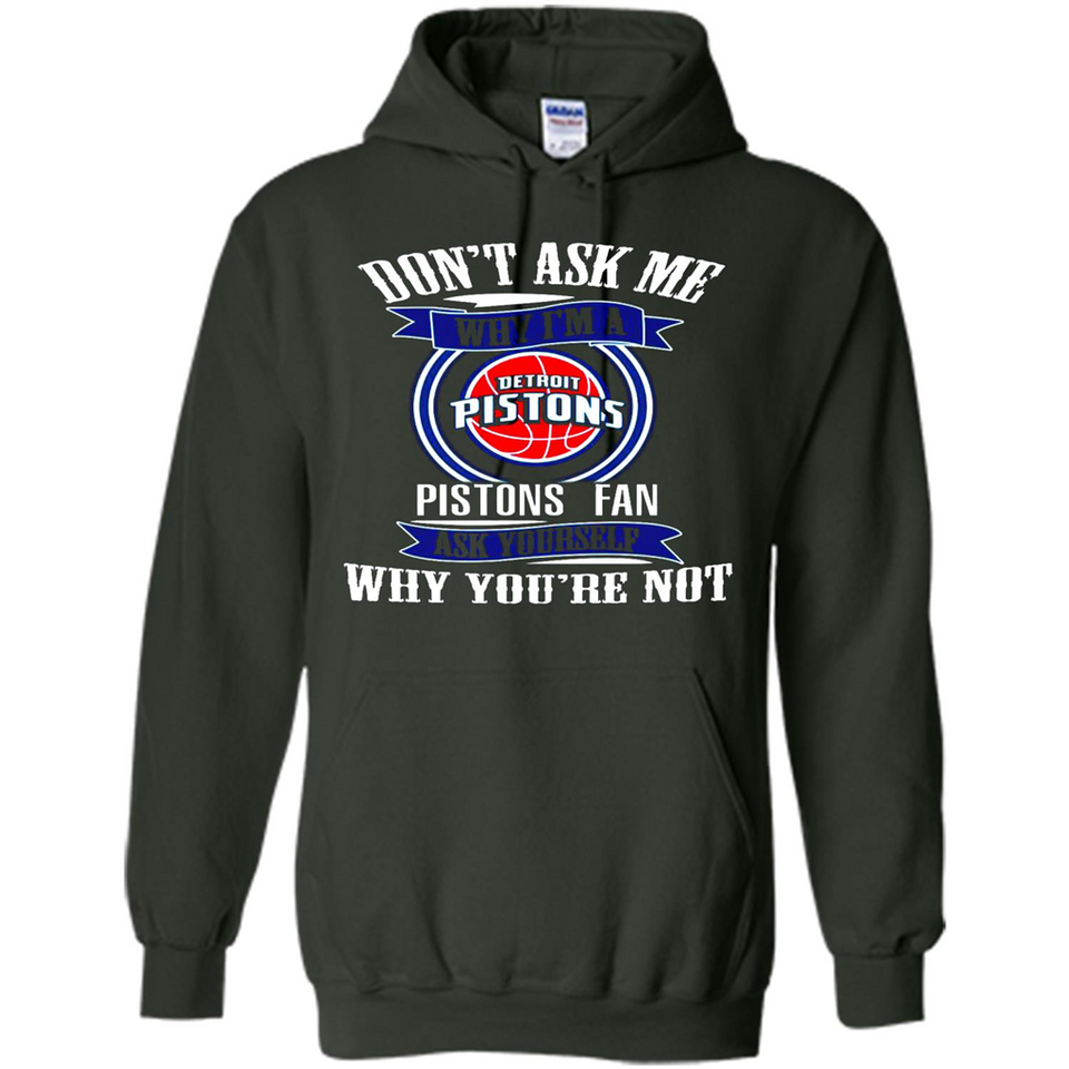 Don't Ask Me Why I'm A Detroit Pistons Fan Ask Yourself