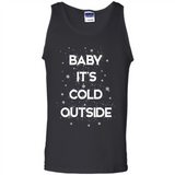 Baby It’s Cold Outside Christmas - Tank Top