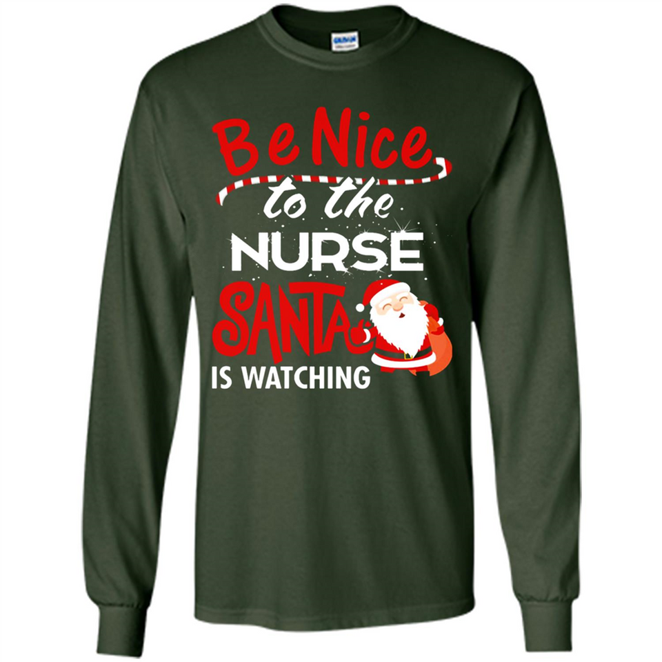 Be Nice To Nurse Santa Is Watching - Long Sleeve T-Shirt