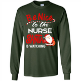 Be Nice To Nurse Santa Is Watching - Long Sleeve T-Shirt