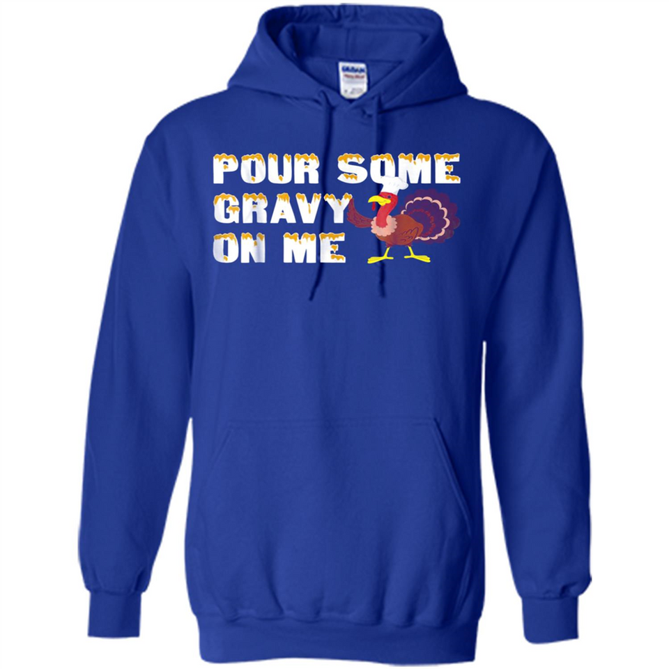 Pour Some Gravy On Me Funny Turkey Thanksgiving