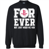 Houston Rockets Forever For ever not just when we win - Sweatshirt