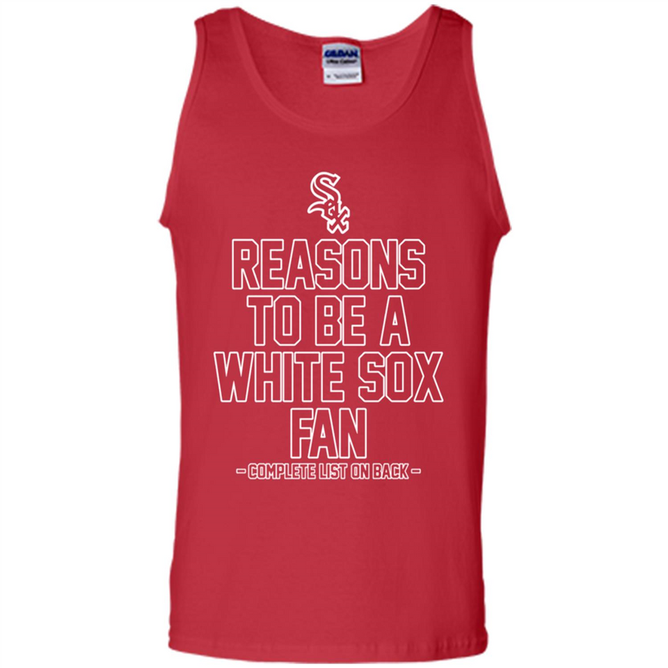 Reasons to be a Chicago White Sox Fan Complete List on Back - Tank Top