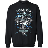 I Can Do All Things Through Christ Who Strengthens Me T shirt hoodie sweater