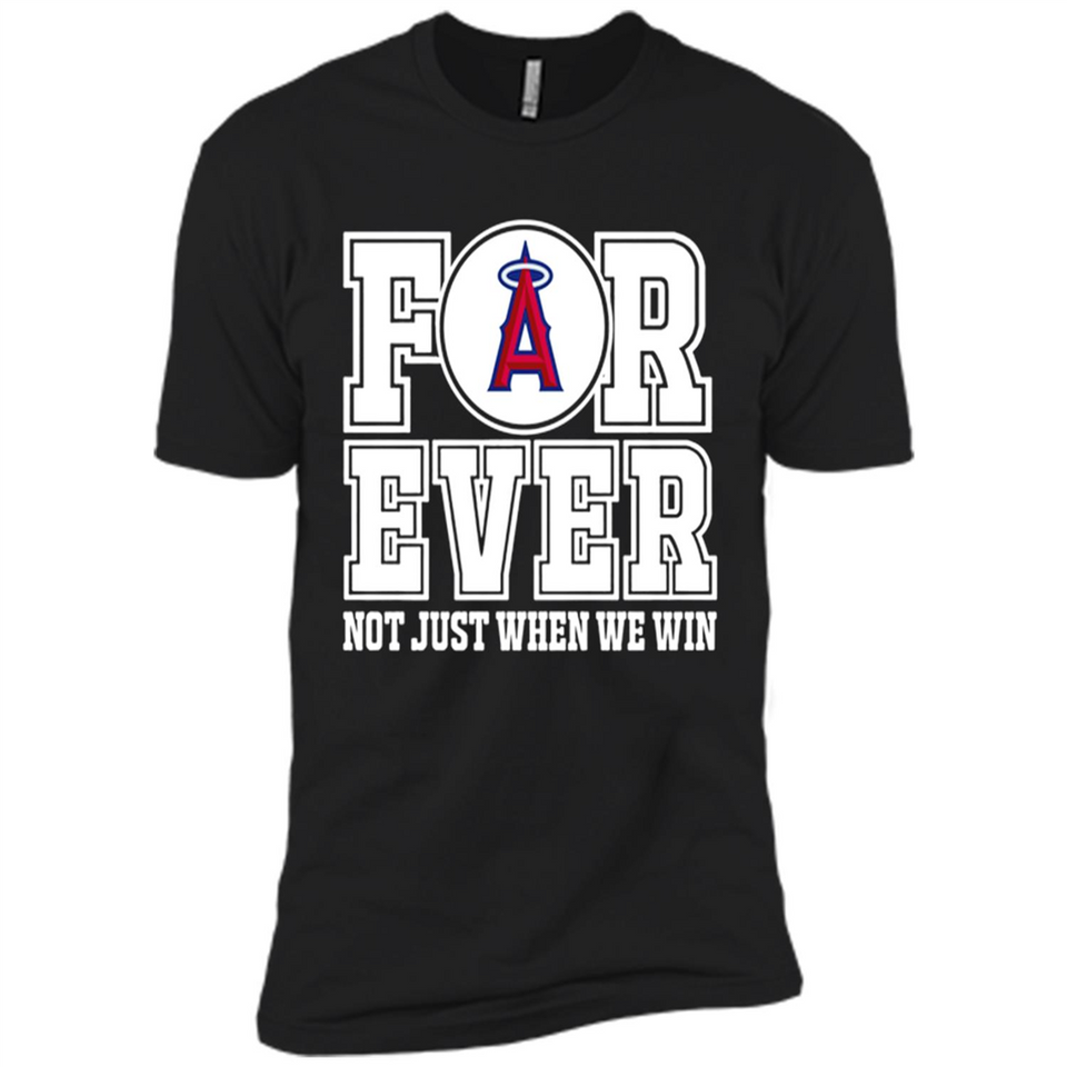 Los Angeles Angels Forever For ever not just when we win - Premium Short Sleeve T-Shirt