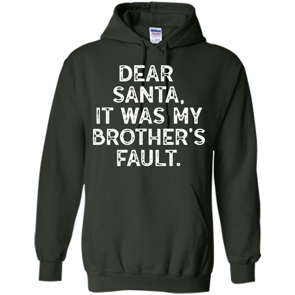 Christmas Shirt - Dear Santa It Was My Brother's Fault - Hoodie