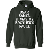 Christmas Shirt - Dear Santa It Was My Brother's Fault - Hoodie