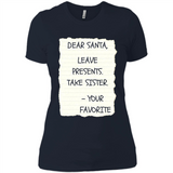 Dear Santa Leave Presents Take Sister Christmas - Ladies' Boyfriend T-Shirt