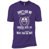 Don't Ask Me Why I'm A Edmonton Oilers Fan Ask Yourself