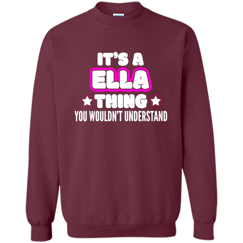 It's A Ella Thing You Wouldn't Understand - Sweatshirt