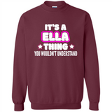 It's A Ella Thing You Wouldn't Understand - Sweatshirt