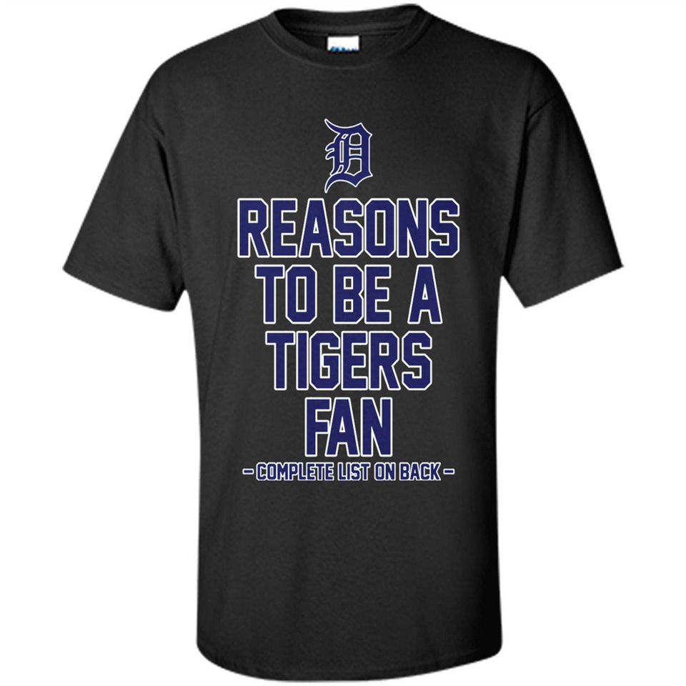 Reasons to be a Detroit Tigers Fan Complete List on Back - Shirt