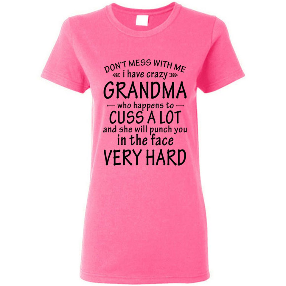 Don't Mess With Me My Grandma Is Crazy And She Will Punch You - Ladies Short-Sleeve