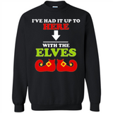 Ive Had It Up To Here With The Elves - Sweatshirt
