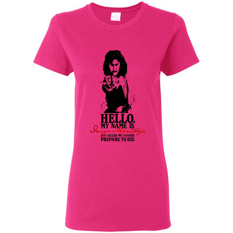 Hello My Name Is Inigo Montoya You Killed My Father Prepare To Die MERCHCUTE - Ladies Short-Sleeve