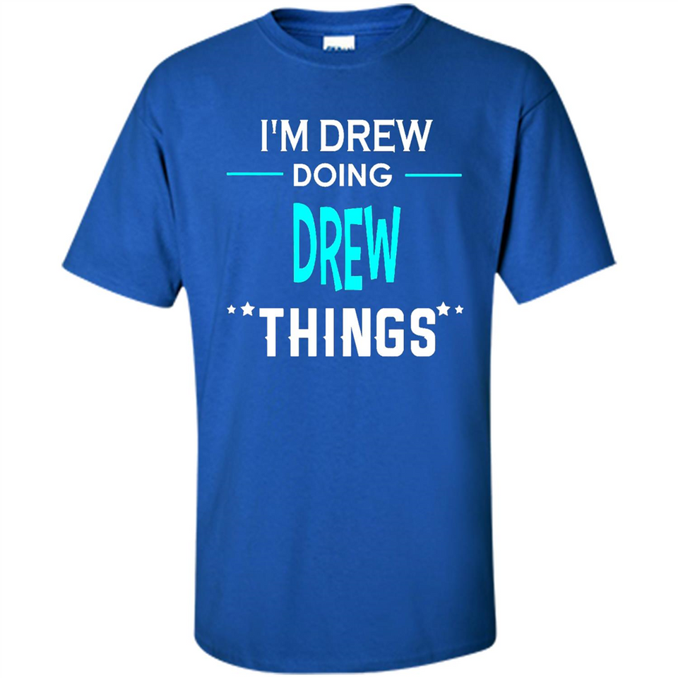 I'm Drew Doing Drew Things Funny First Name - Shirt