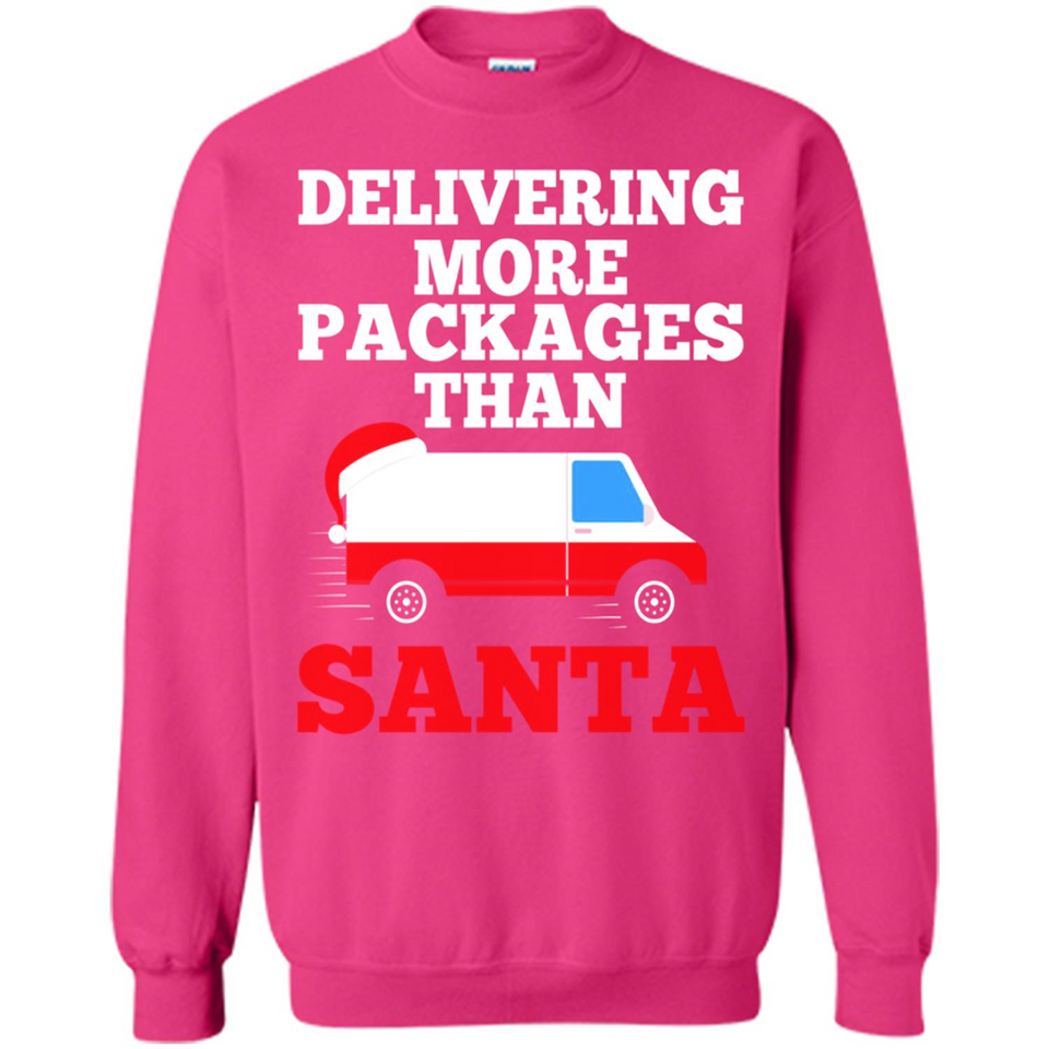 Delivering More Packages Than Santa Shirt - Postal Gift - Sweatshirt