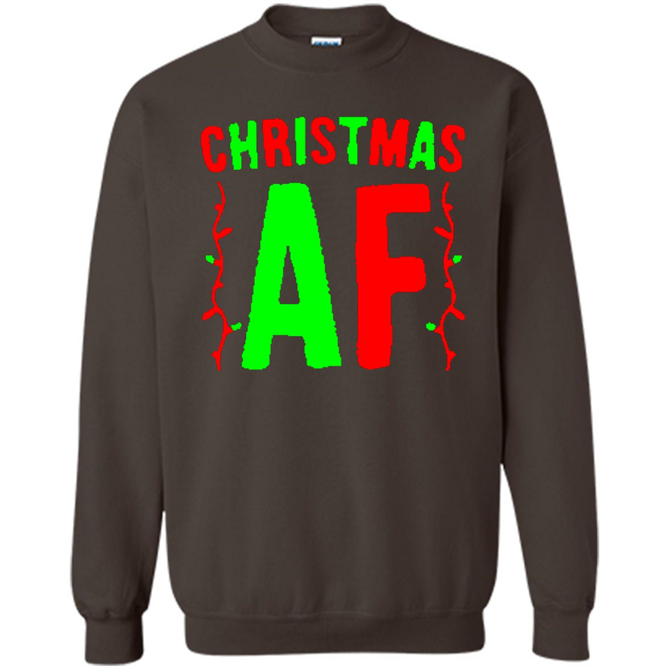 Christmas Ugly Sweater Christmas AF - Sweatshirt