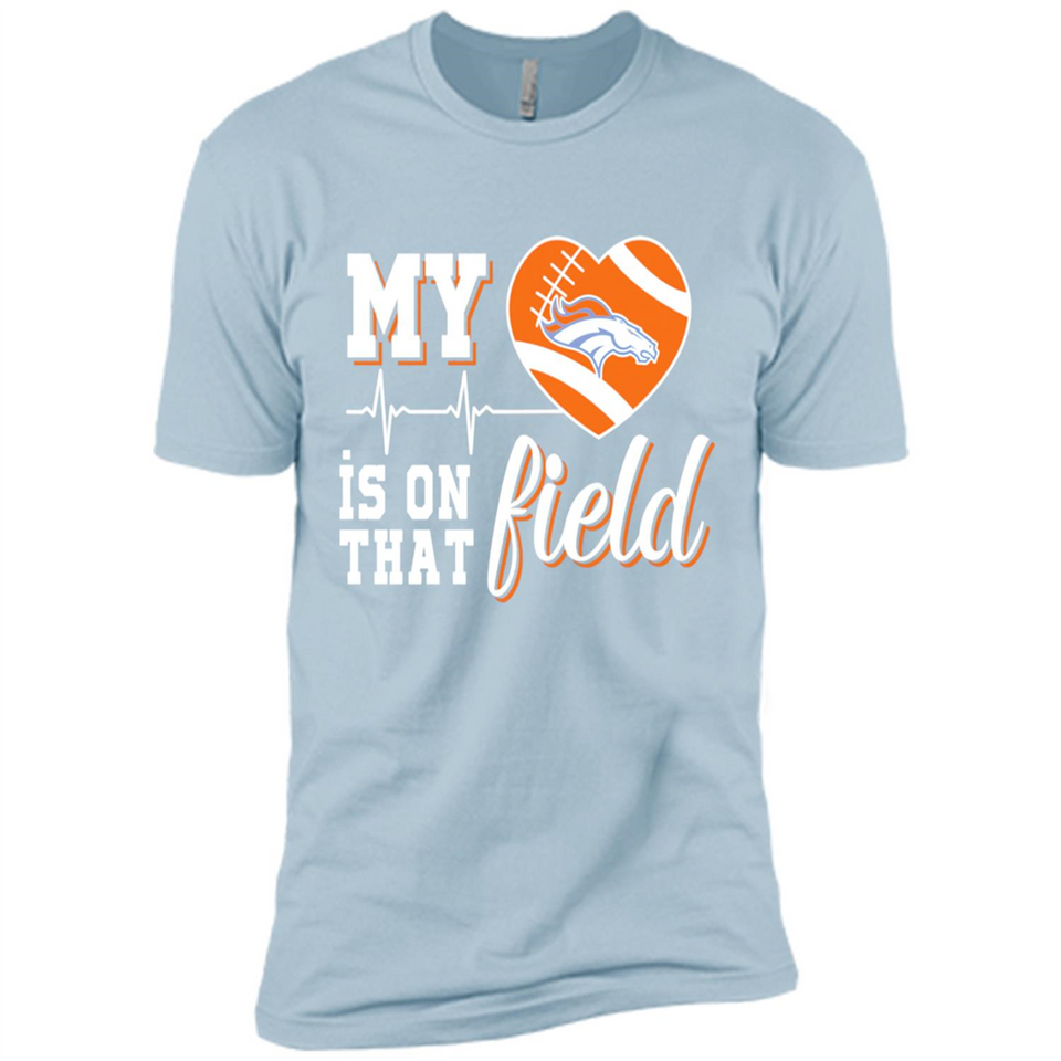 Denver Broncos Football My Heart is on that Field - Premium Short Sleeve T-Shirt