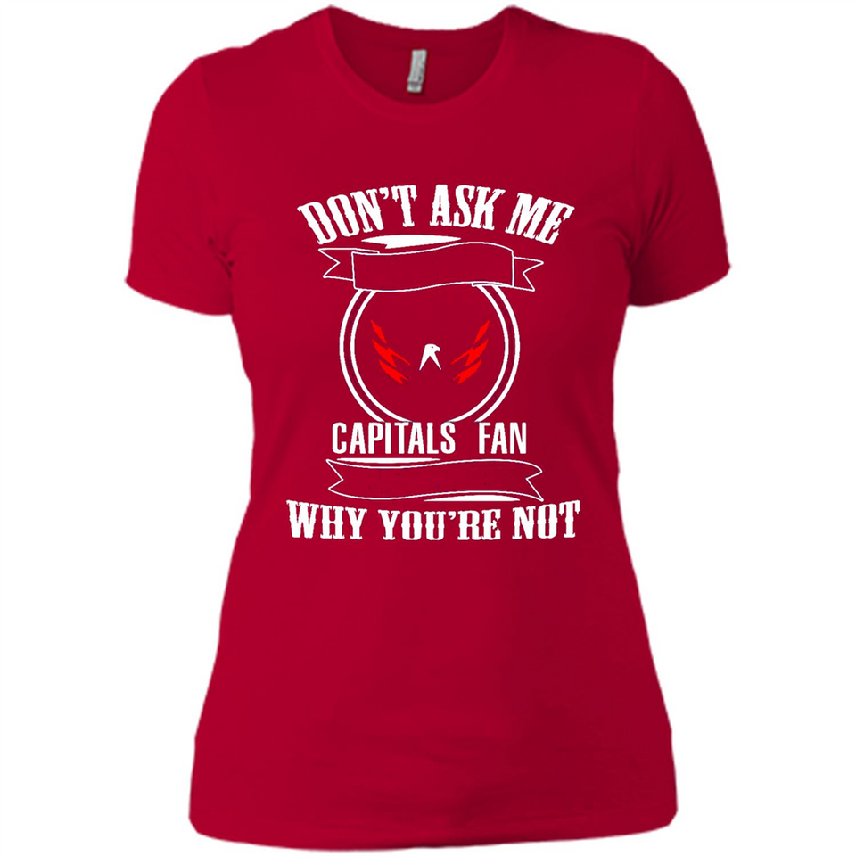 Don't Ask Me Why I'm A Washington Capitals Fan Ask Yourself