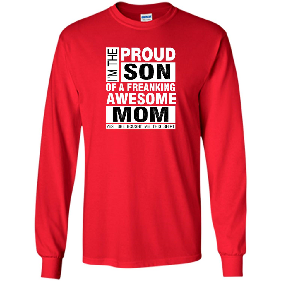 PROUD SON OF A FREAKING AWESOME MOM