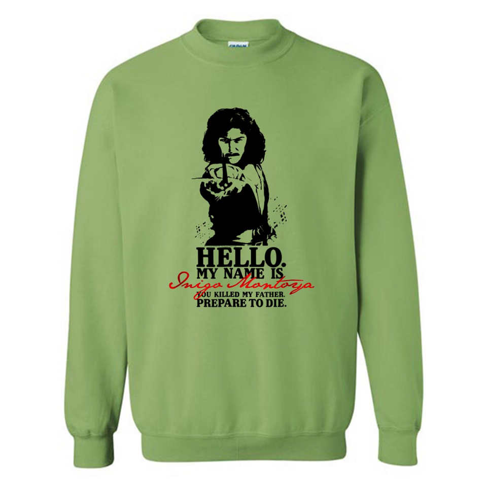 Hello My Name Is Inigo Montoya You Killed My Father Prepare To Die MERCHCUTE - Sweatshirt