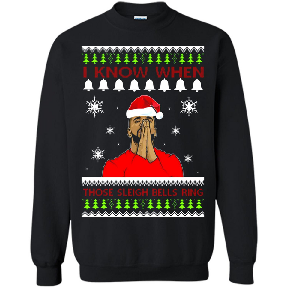 Drake I Know When Those Sleigh Bells Ring Christmas - Sweatshirt