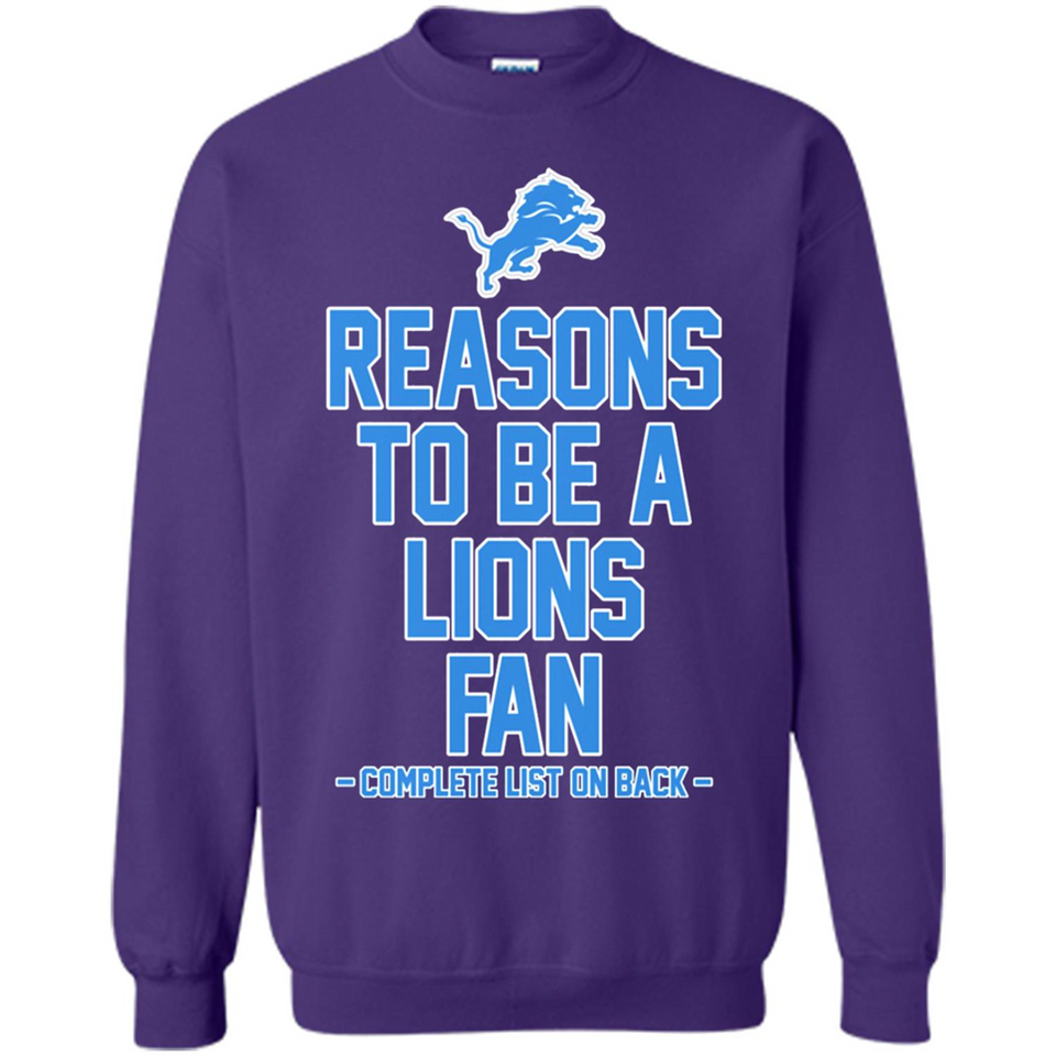 Reasons to be a Detroit Lions Fan Complete List on Back - Sweatshirt