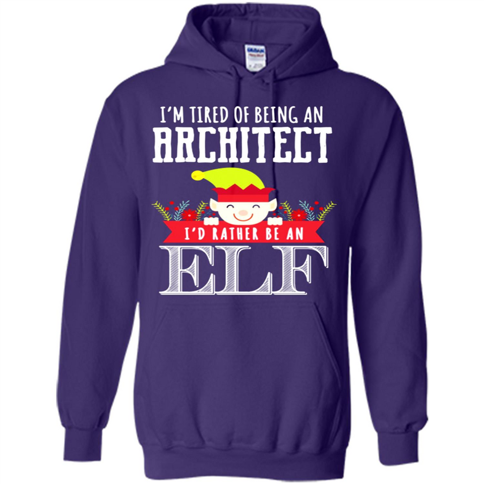 Tired Architect I'd Rather Be An Elf Christmas - Hoodie