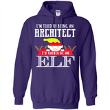 Tired Architect I'd Rather Be An Elf Christmas - Hoodie