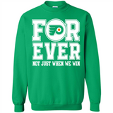 Philadelphia Flyers Forever For ever not just when we win - Sweatshirt