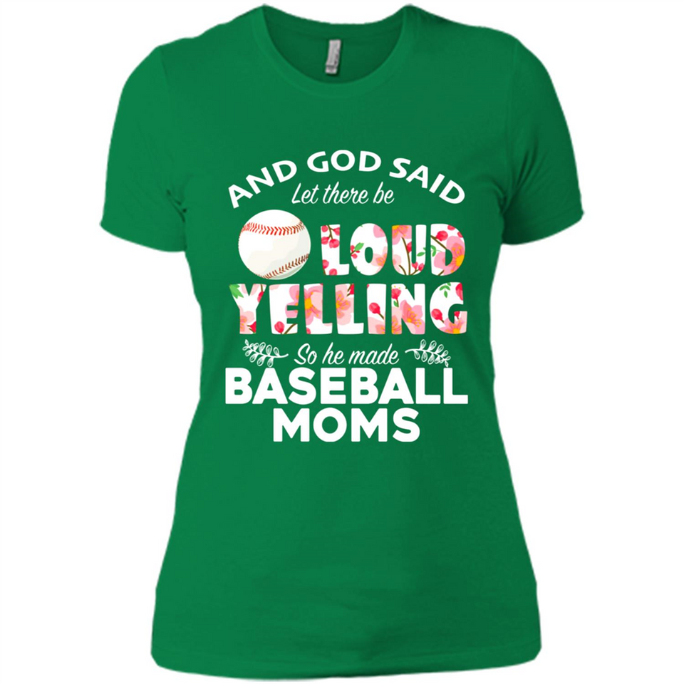 God Said let There Be Loud Yelling So He Made Baseball Moms - Ladies' Boyfriend T-Shirt