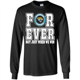 Jacksonville Jaguars Forever For ever not just when we win - Long Sleeve T-Shirt