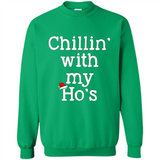 Chillin With My Ho's Funny - Sweatshirt