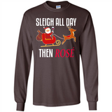Sleigh All Day Then Rose Christmas Wine Gift - Long Sleeve T-Shirt
