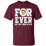Pittsburgh Penguins Forever For ever not just when we win - Shirt