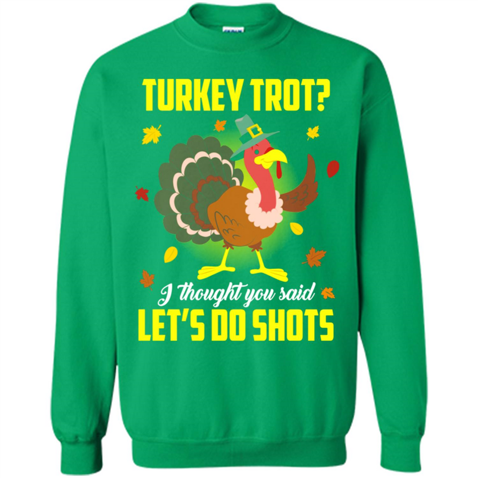 Turkey Thanksgiving I Thought You Said Let's Do Shots