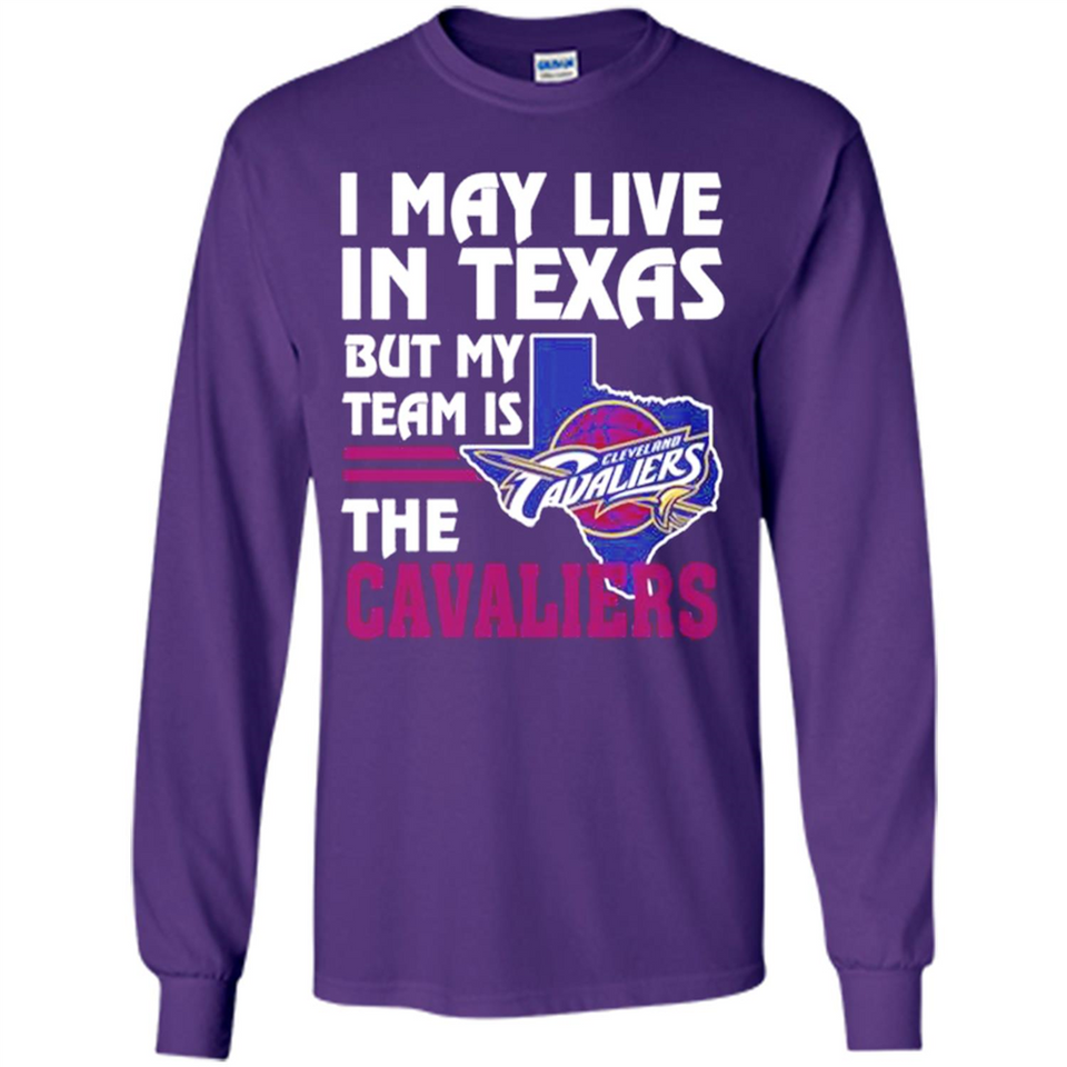 I May Live In Texas But My Team Is The Cavaliers - Long Sleeve T-Shirt