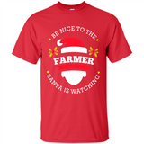 Be Nice to Farmer Santa Watching Christmas 1 - Shirt