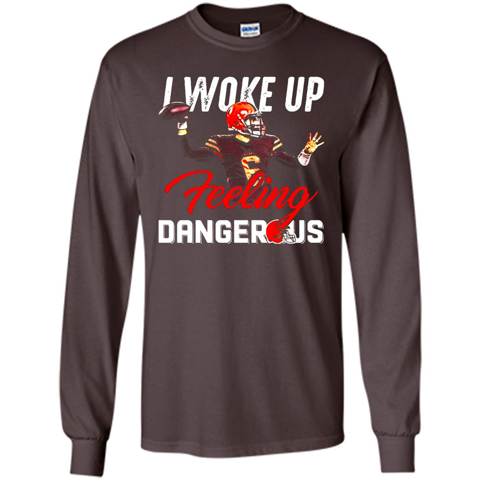 I woke up feeling dangerous - Long Sleeve T-Shirt