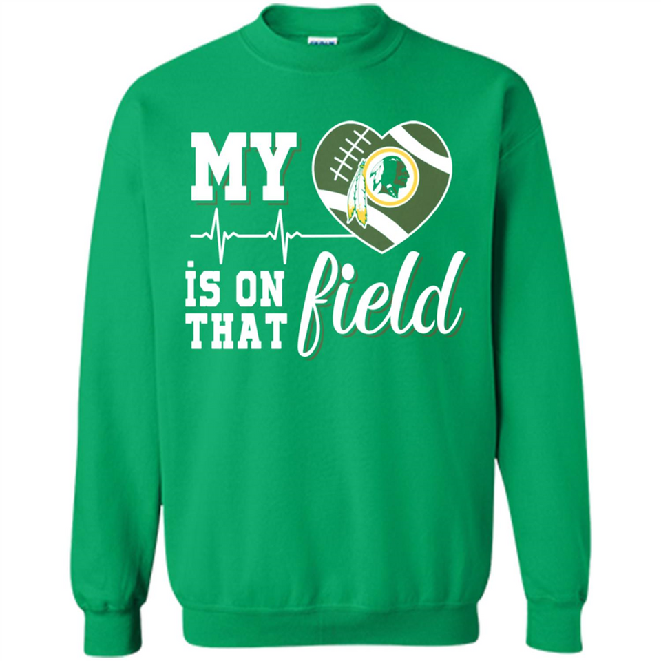 Washington Redskins Football My Heart is on that Field - Sweatshirt
