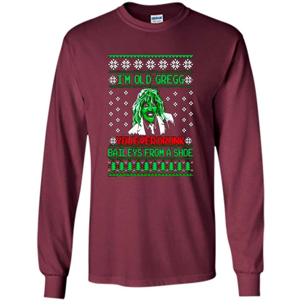 I'm old Gregg you ever drunk baileys from a shoe Christmas sweater PINGPONG