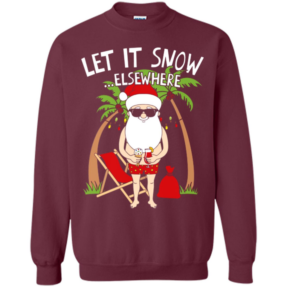 Let It Snow Elsewhere - Sweatshirt
