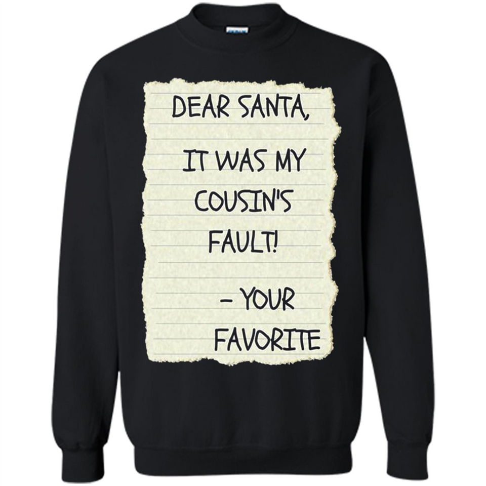 Dear Santa It Was My Cousin's Fault! Christmas - Sweatshirt
