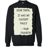 Dear Santa It Was My Cousin's Fault! Christmas - Sweatshirt