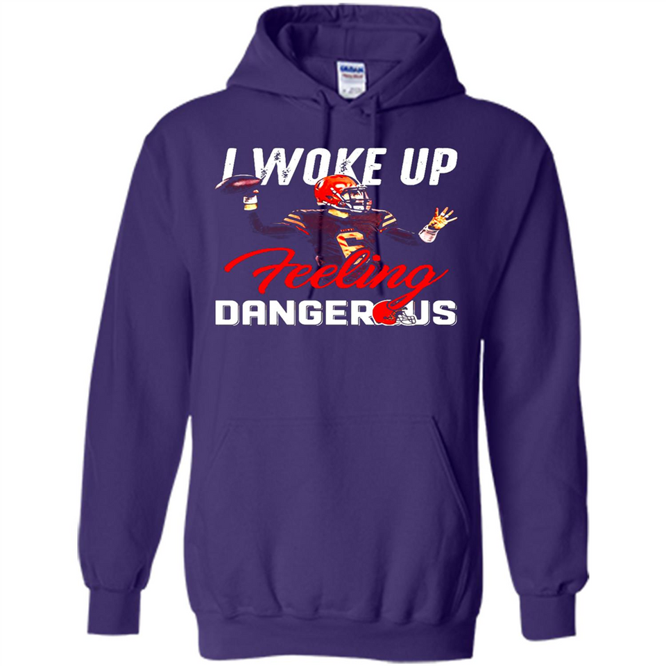I woke up feeling dangerous - Hoodie