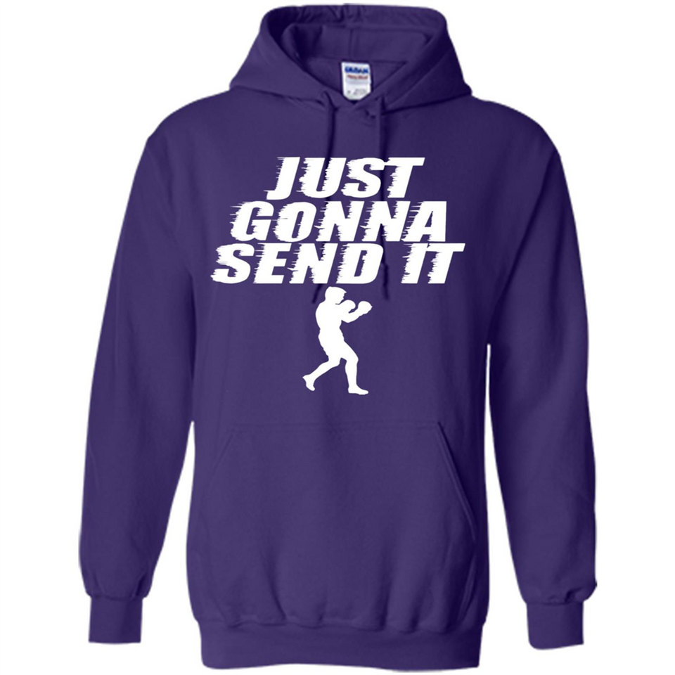 Just Gonna Send It Boxing Boxer Fighter Kick Fighting - Hoodie